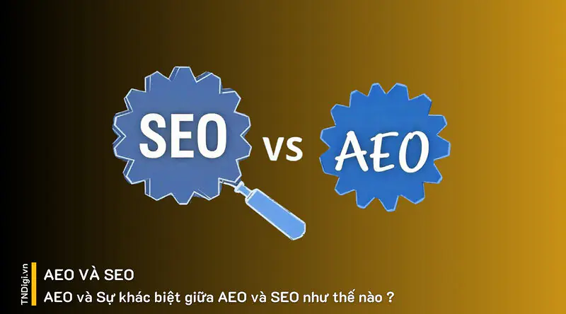 AEO và Sự khác biệt giữa AEO và SEO như thế nào