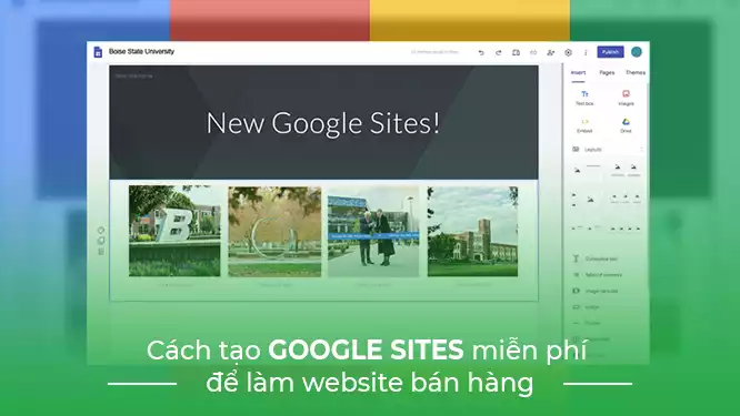 Google Sites là một ứng dụng trực tuyến được cung cấp bởi Google, cho phép bạn xây dựng trang web mà không cần kiến thức sâu về lập trình