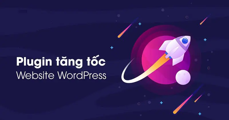 Plugin tăng tốc độ website wordpress là gì?