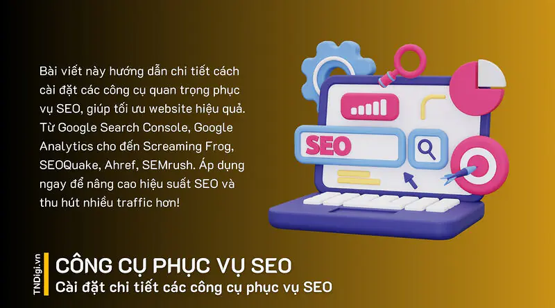 [SEO] - Cài đặt chi tiết các công cụ phục vụ SEO
