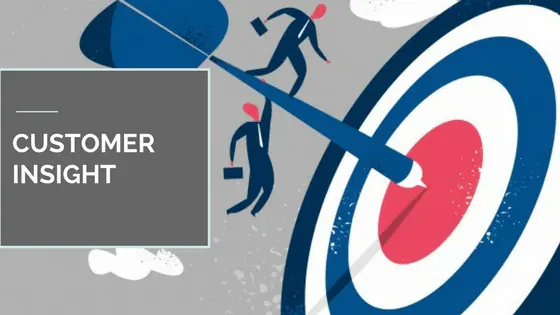 Tầm quan trọng của Customer insights hiện nay?