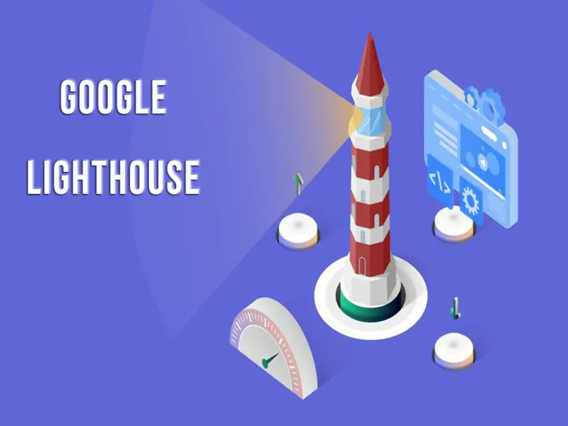 Tầm quan trọng của Google lighthouse