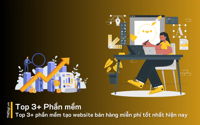 Top 3+ phần mềm tạo website bán hàng miễn phí tốt nhất hiện nay
