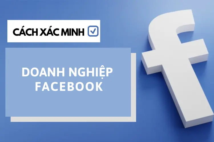 Xác minh doanh nghiệp facebook là gì